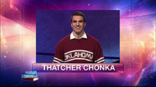 [Jeopardy! 2018 College Championship - Thatcher Chonka]