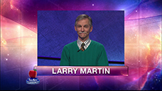 [Jeopardy! 2018 Teachers Tournament - Larry Martin]