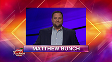 [Jeopardy! 2019 Teachers Tournament - Matthew Bunch]